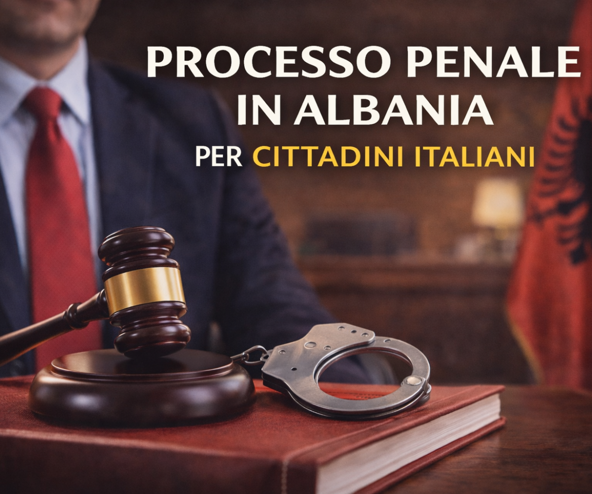 Processo Penale in Albania per Cittadini Italiani